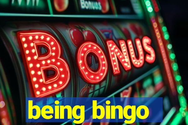 being bingo