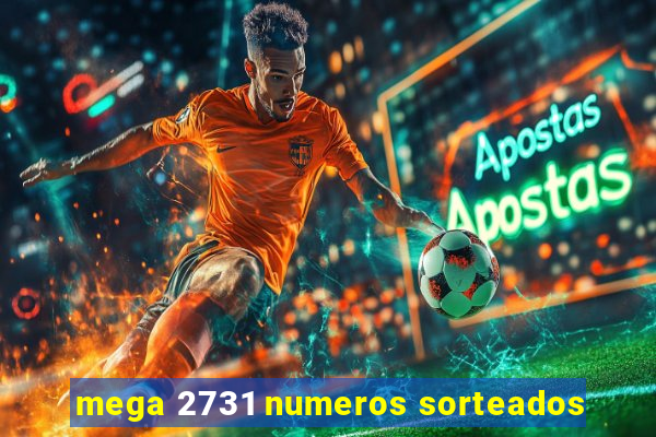 mega 2731 numeros sorteados