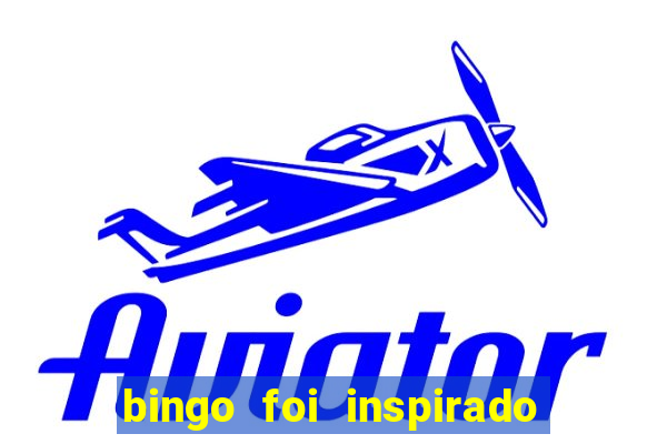 bingo foi inspirado em quem