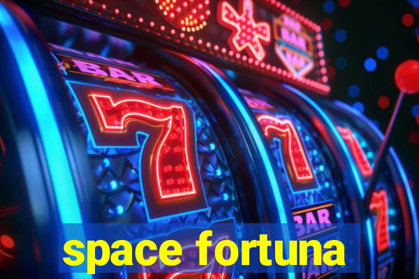 space fortuna