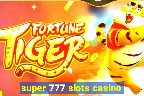 super 777 slots casino