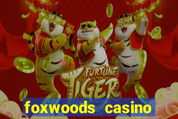 foxwoods casino resort connecticut