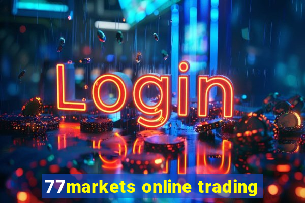 77markets online trading