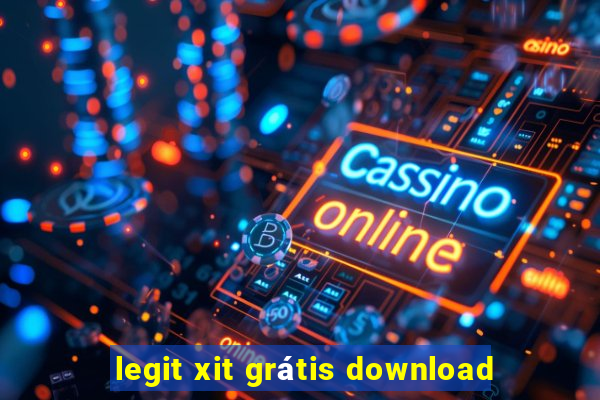 legit xit grátis download