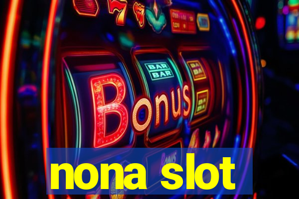 nona slot