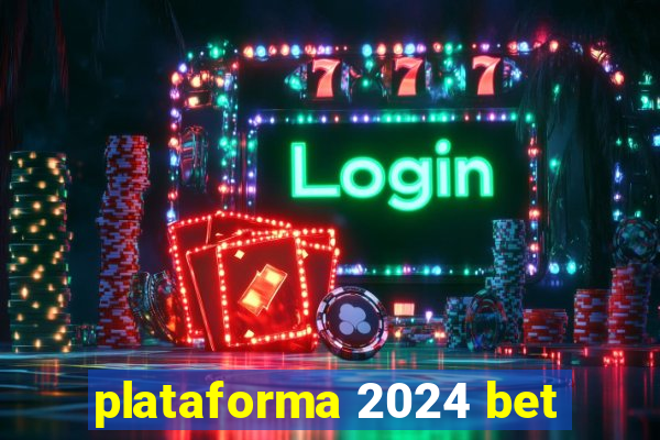 plataforma 2024 bet