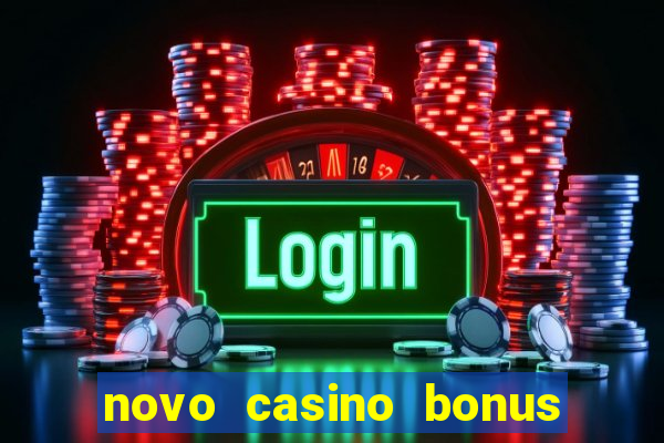 novo casino bonus sem deposito