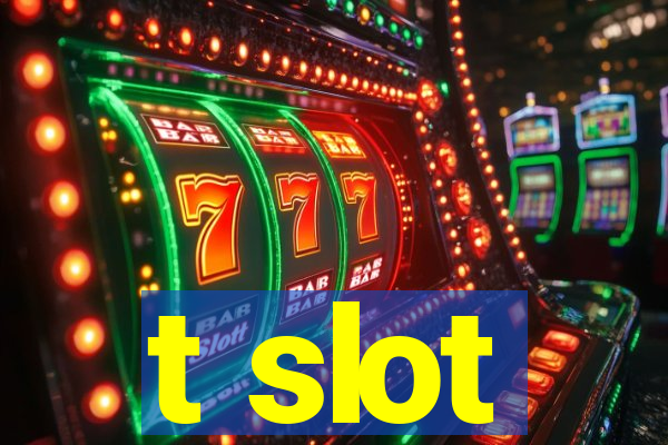 t slot