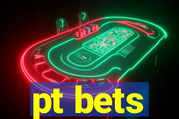 pt bets