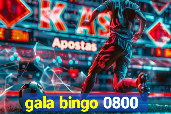 gala bingo 0800