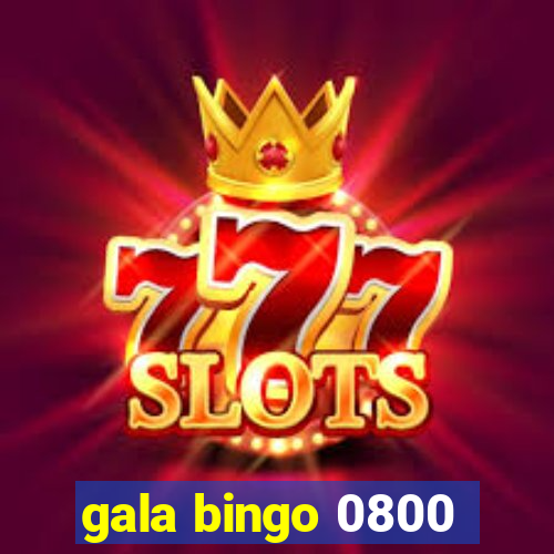 gala bingo 0800