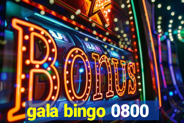 gala bingo 0800