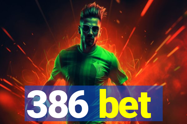 386 bet