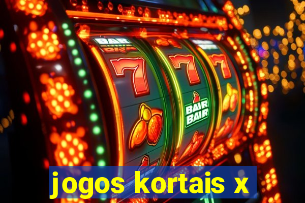 jogos kortais x