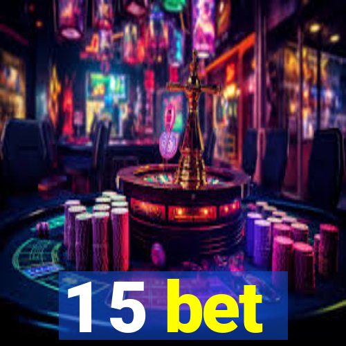 1 5 bet