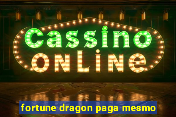 fortune dragon paga mesmo