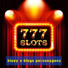 bluey e bingo personagens