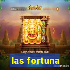 las fortuna