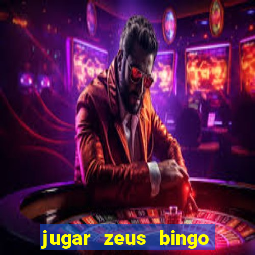 jugar zeus bingo dinero real