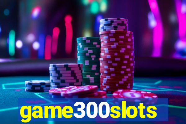 game300slots