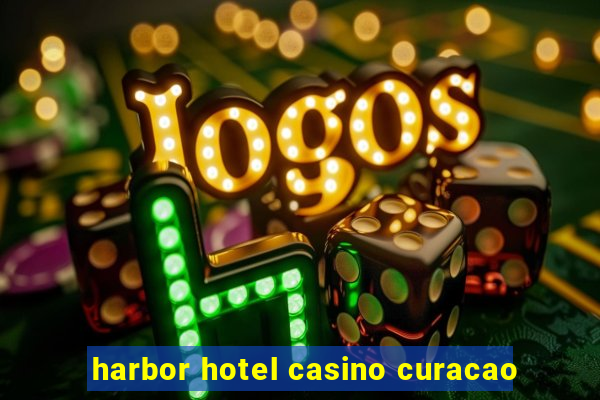 harbor hotel casino curacao