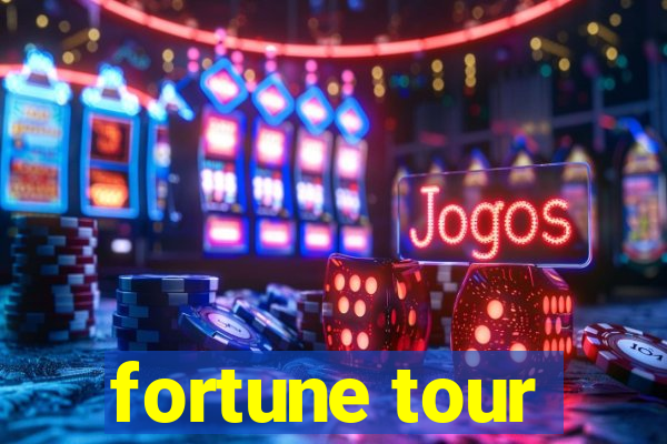 fortune tour