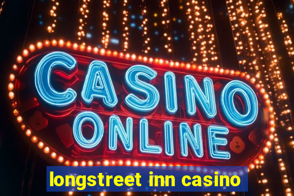 longstreet inn casino