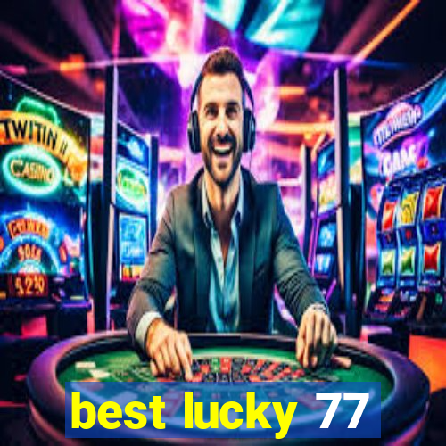 best lucky 77