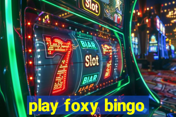 play foxy bingo