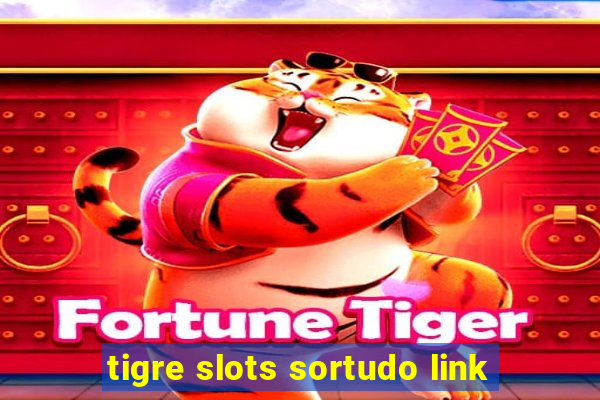 tigre slots sortudo link