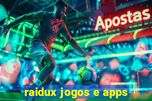 raidux jogos e apps