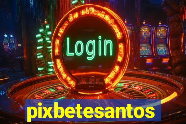 pixbetesantos