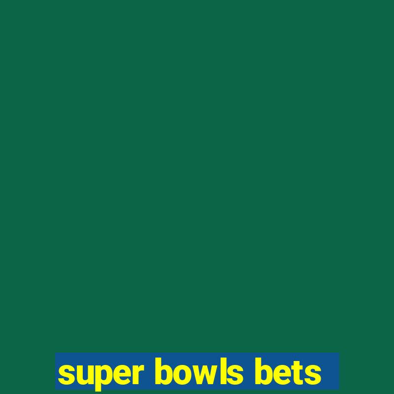 super bowls bets