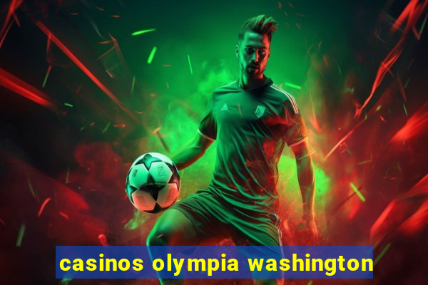 casinos olympia washington