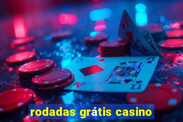 rodadas grátis casino