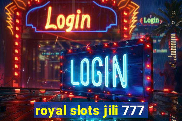 royal slots jili 777