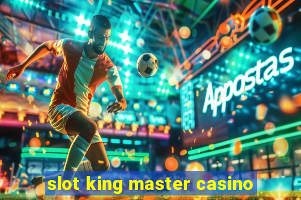 slot king master casino