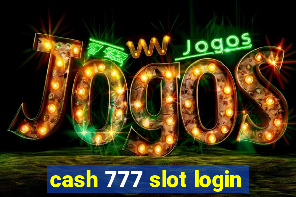 cash 777 slot login