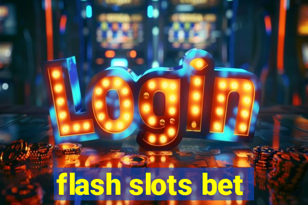 flash slots bet