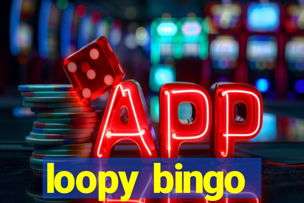 loopy bingo