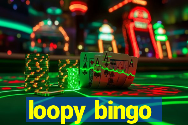 loopy bingo