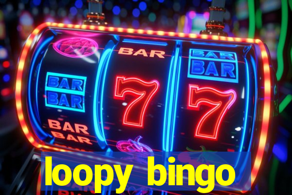 loopy bingo