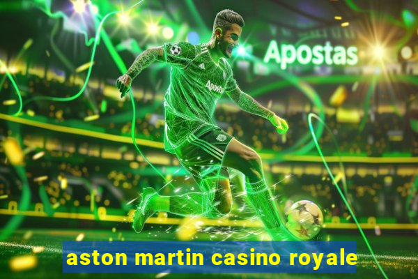 aston martin casino royale