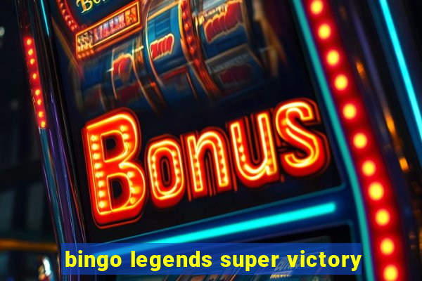 bingo legends super victory