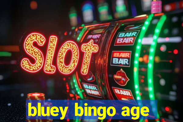 bluey bingo age