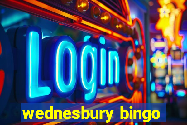 wednesbury bingo