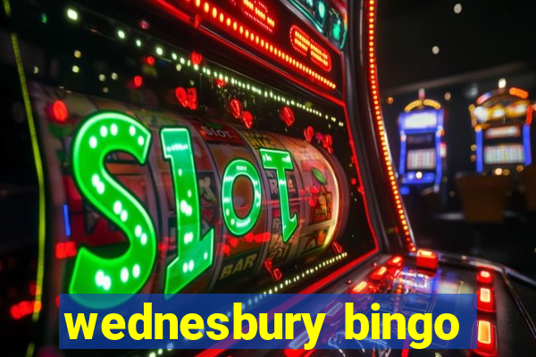 wednesbury bingo