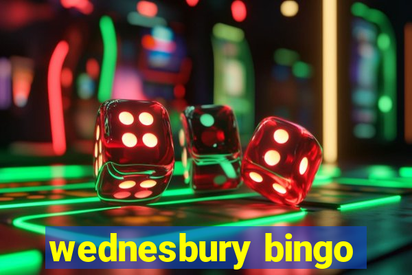 wednesbury bingo