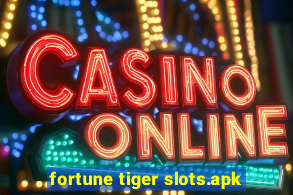 fortune tiger slots.apk