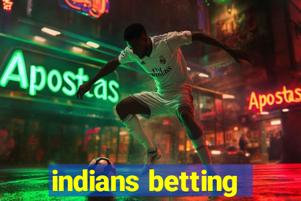 indians betting